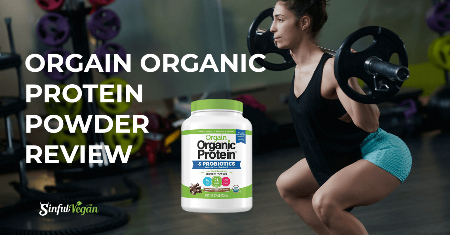 Orgain Organic Protein Powder Review Sinful Vegan